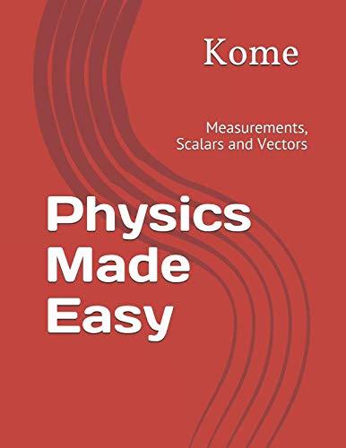 physics made easy measurements scalars and vectors 1st edition godgift kome umukoro 1718079400, 978-1718079403