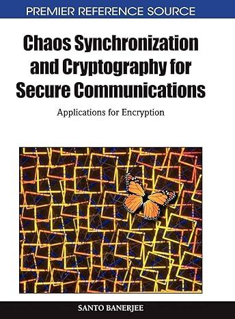 chaos synchronization and cryptography for secure communications applications for encryption 1st edition