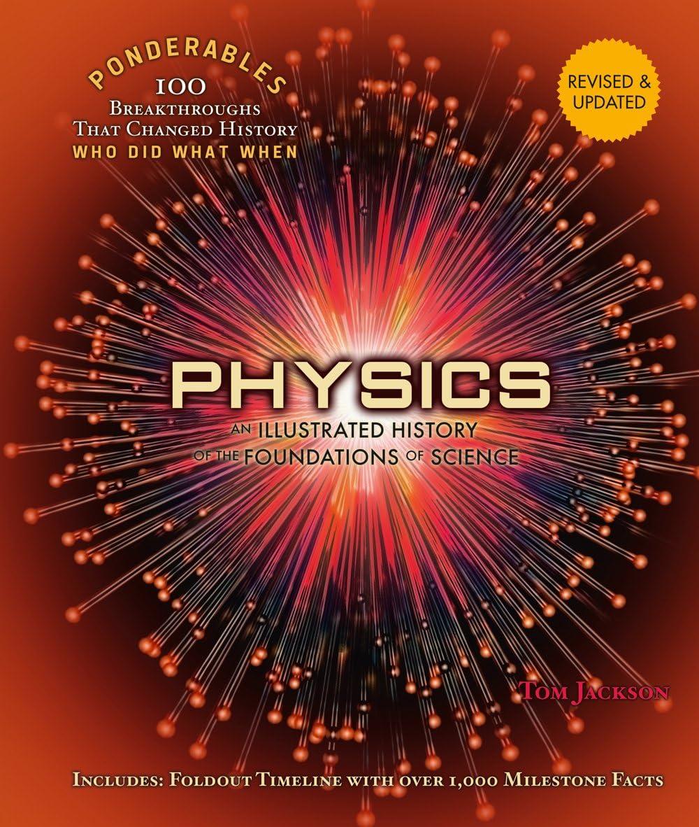 physics an illustrated history of the foundations of science revised and updated 1st edition tom jackson