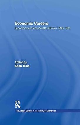 economic careers  economics and economists in britain 1930-1970 1st edition keith tribe 978-0415756983