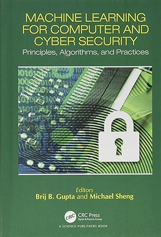 machine learning for computer and cyber security principle algorithms and practices 1st edition brij b.