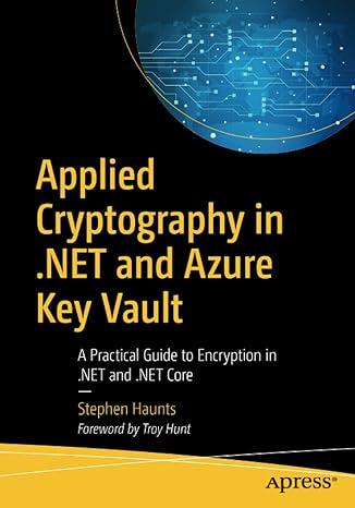 applied cryptography in net and azure key vault a practical guide to encryption in net and net core 1st