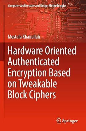 hardware oriented authenticated encryption based on tweakable block ciphers computer architecture and design