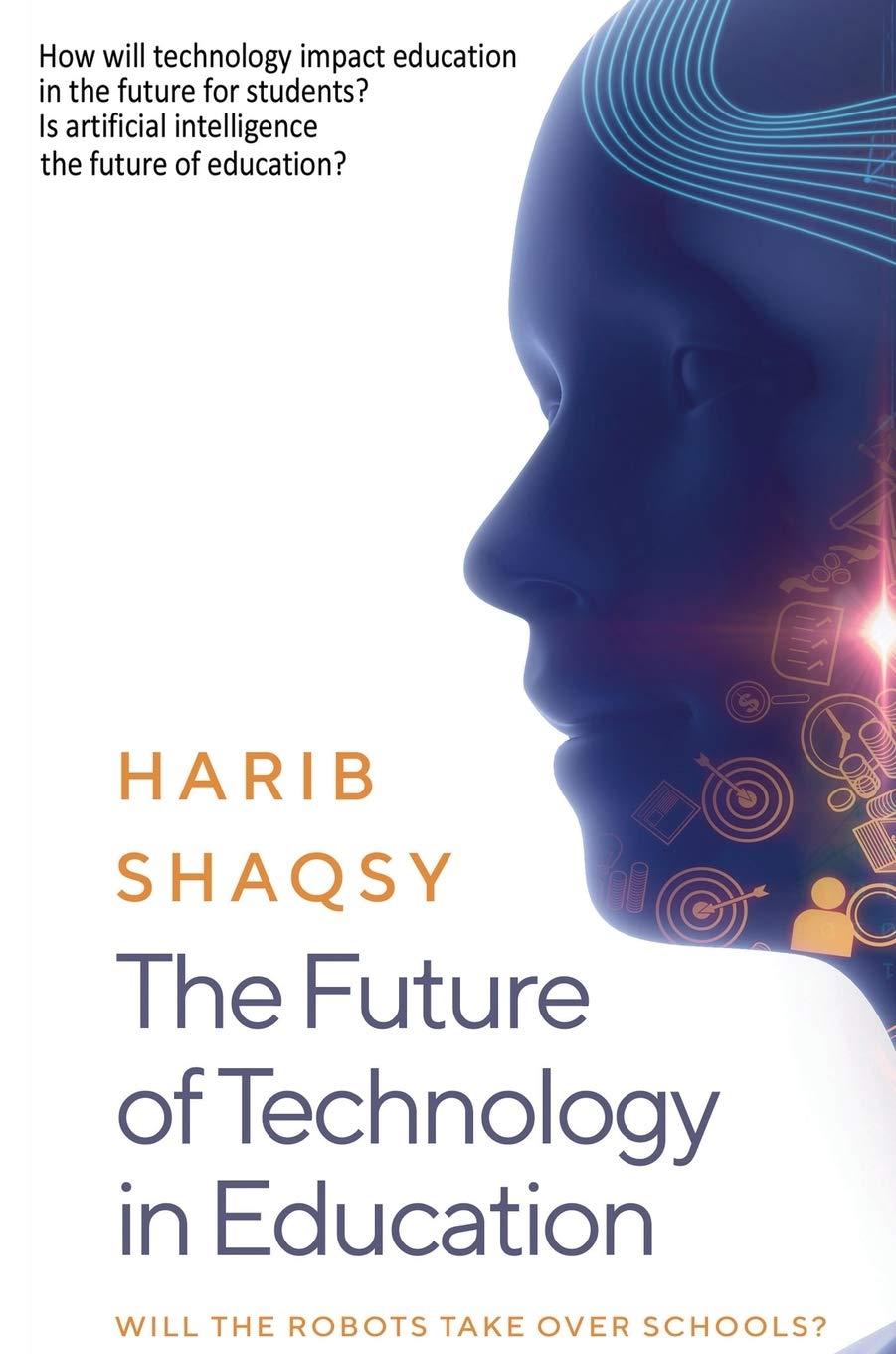 the future of technology in education 1st edition harib shaqsy 1999639936, 978-1999639938