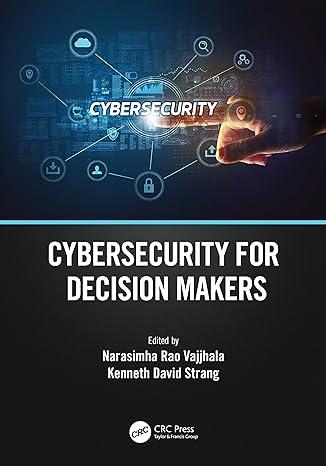 cybersecurity for decision makers 1st edition narasimha rao vajjhala, kenneth david strang 1032334975,