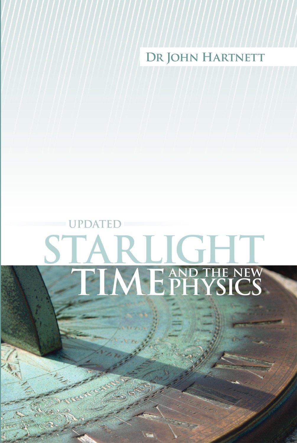 starlight time and the new physics 1st edition dr. john hartnett 0949906689, 978-0949906687
