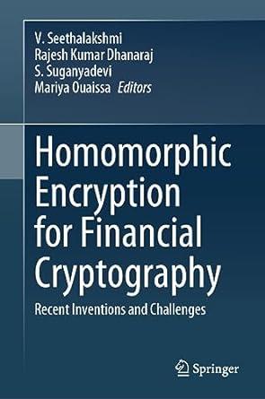 homomorphic encryption for financial cryptography recent inventions and challenges 1st edition v