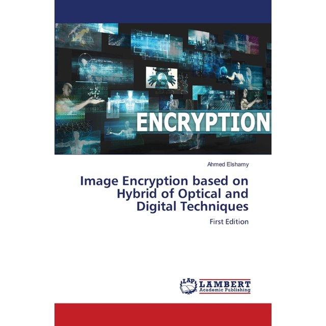 image encryption based on hybrid of optical and digital techniques 1st edition ahmed elshamy 3659598208,