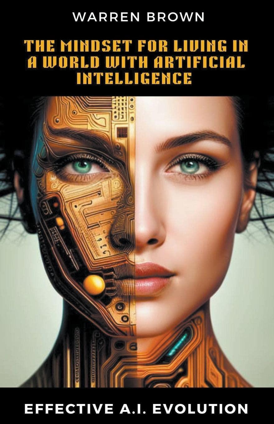 the mindset for living in a world with artificial intelligence 1st edition warren brown b0c3byfbyc,