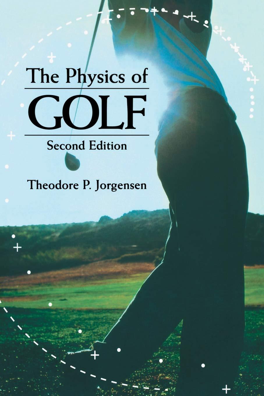 the physics of golf 2nd edition theodore p. jorgensen 038798691x, 978-0387986913