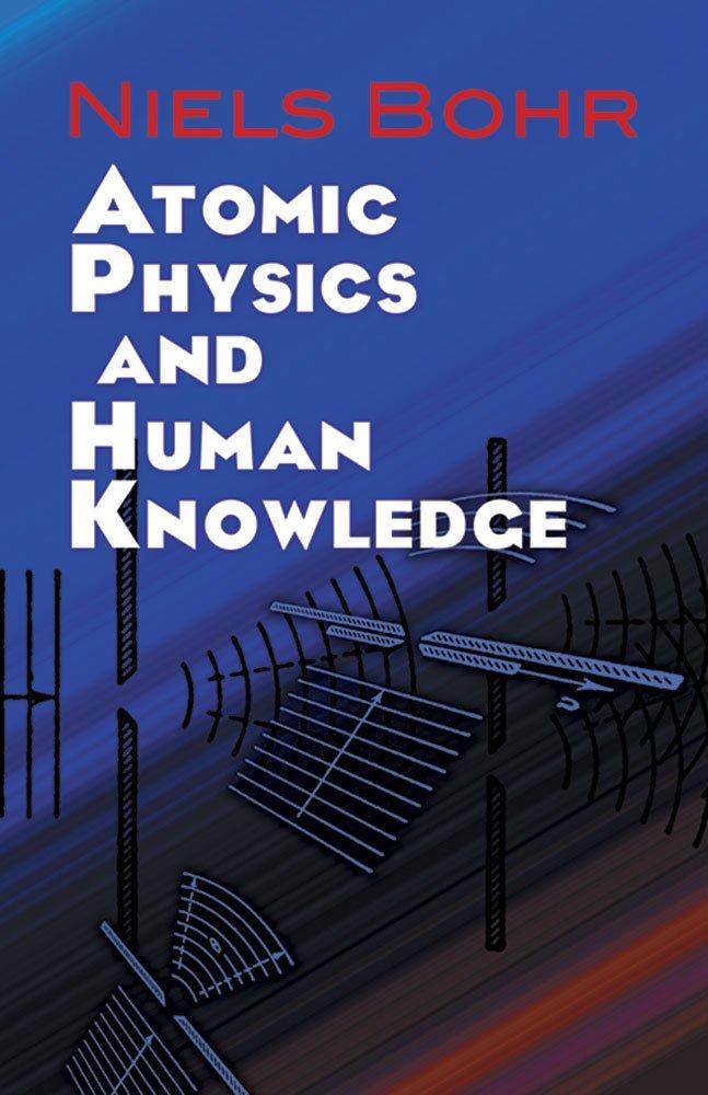 atomic physics and human knowledge 1st edition niels bohr 0486479285, 978-0486479286