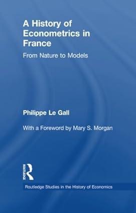 a history of econometrics in france from nature to models 1st edition philippe le gall 113880701x,