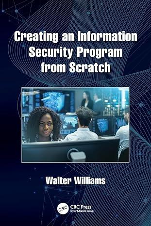 creating an information security program from scratch 1st edition walter williams 0367554658, 978-0367554651