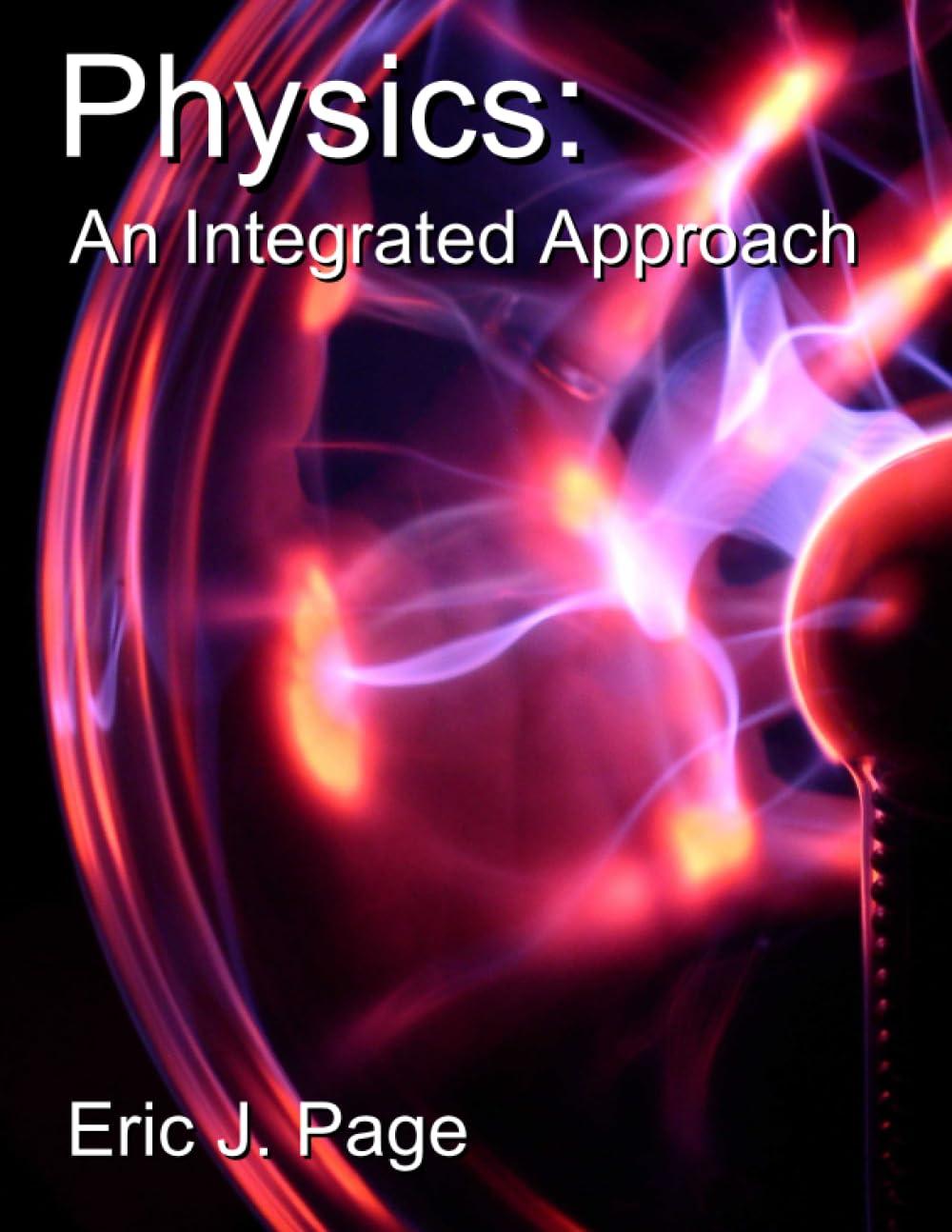 physics an integrated approach 2nd edition eric j page 1724764047, 978-1724764041