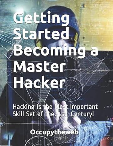 getting started becoming a master hacker hacking is the most important skill set of the 21st century 1st