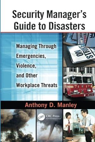 security manager's guide to disasters managing through emergencies violence and other workplace threats 1st