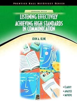 listening effectively achieving high standards in communication 1st edition john kline 0130488410,
