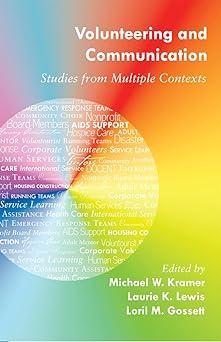 volunteering and communication studies from multiple contexts 1st edition michael w. kramer, loril m.