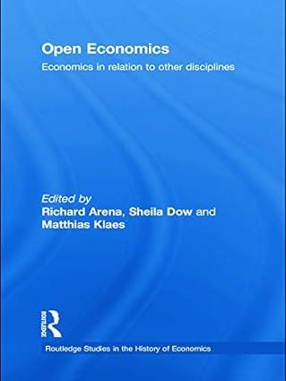 open economics economics in relation to other disciplines 1st edition richard arena, sheila dow 0415746574,