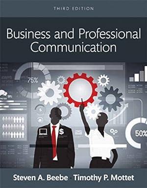 business and professional communication 3rd edition steven a. beebe, timothy p. mottet 0133973484,