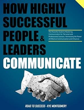 how highly successful people and leaders communicate 1st edition kye montgomery b0cfzh1b9l, 979-8858281122