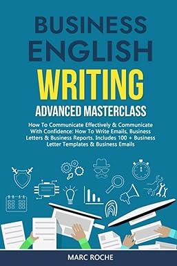 business english writing advanced masterclass 1st edition marc roche 1793353891, 978-1793353894