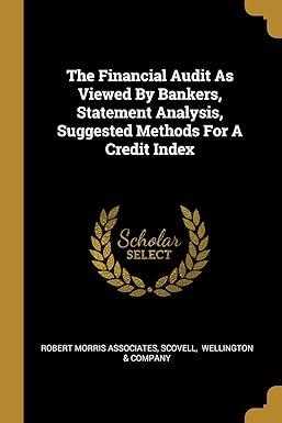 the financial audit as viewed by bankers statement analysis suggested methods for a credit index 1st edition