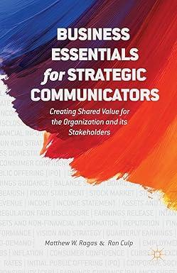 business essentials for strategic communicators creating shared value for the organization and its