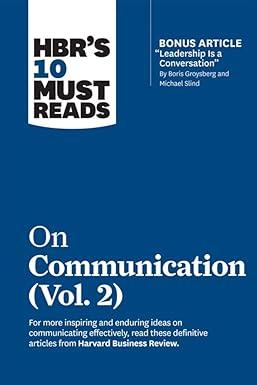 hbrs 10 must reads on communication vol 2 for more inspiring and enduring ideas on communicating effectively