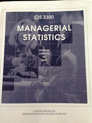 cis3300 managerial statistics custom edition for metropolitan state college of denver 1st edition groebner;