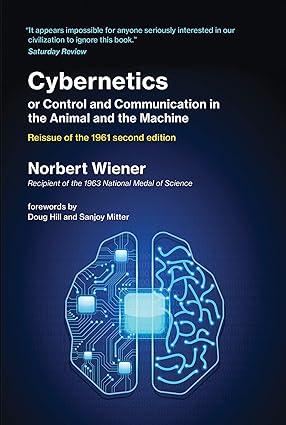 cybernetics or control and communication in the animal and the machine 1st edition norbert wiener, doug hill,