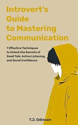 introverts guide to mastering communication 7 effective techniques to unlock the secrets of small talk active