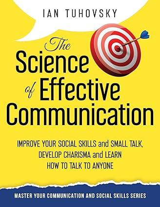 the science of effective communication improve your social skills and small talk develop charisma and learn