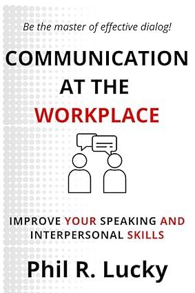 communication at the workplace a handbook on overcoming challenges at work and improving your social skills