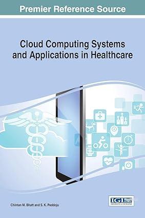 cloud computing systems and applications in healthcare 1st edition chintan m. bhatt, s. k. peddoju