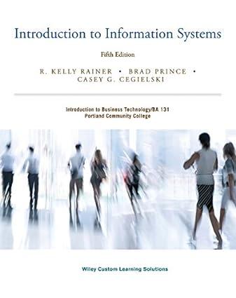 introduction to information systems 5th edition r. kelly rainer; brad prince; casey g. cegielski 1118988531,