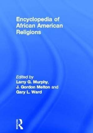 encyclopedia of african american religions 1st edition larry g. murphy, j. gordon melton, gary l. ward
