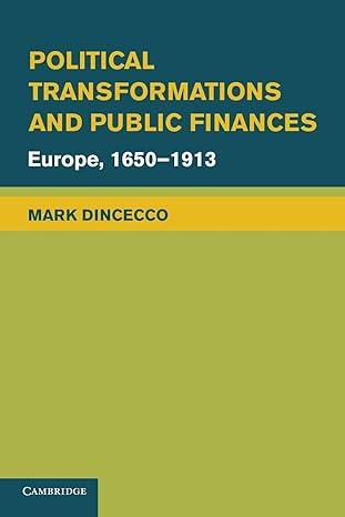 political transformations and public finances europe 1650 1913 1st edition mark dincecco 1107617758,