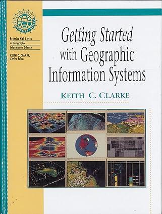 getting started with geographic information systems 1st edition keith-c-clarke 0132947862, 978-0132947862