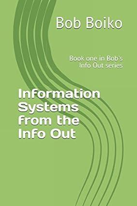 information systems from the info out 1st edition bob boiko 1549656945, 978-1549656941
