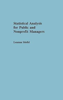 statistical analysis for public and nonprofit managers 1st edition leanna stiefel 0275933016, 978-0275933012