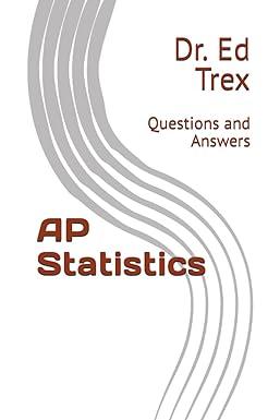 ap statistics questions and answers 1st edition ed trex b0cdnf8x2r, 979-8856249421