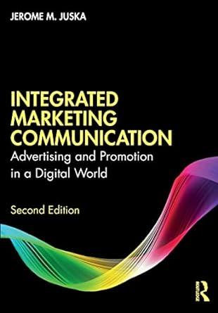 integrated marketing communication advertising and promotion in a digital world 2nd edition jerome m. juska