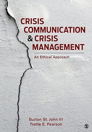 crisis communication and crisis management an ethical approach 1st edition burton st. john, yvette e. pearson