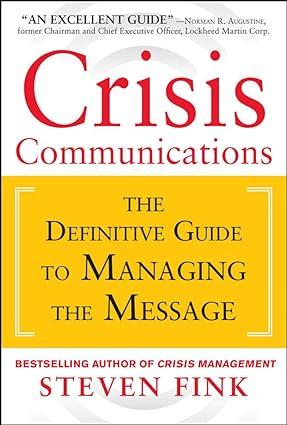 crisis communications the definitive guide to managing the message 1st edition steven fink 0071799214,
