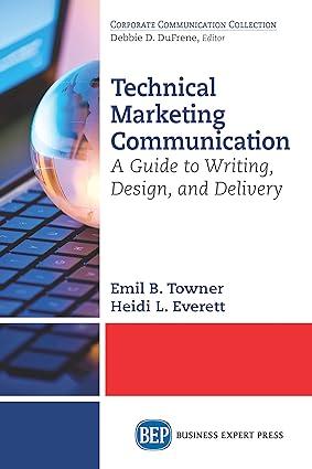 technical marketing communication a guide to writing design and delivery 1st edition emil b. towner, heidi l.