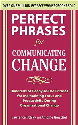 perfect phrases for communicating change 1st edition lawrence polsky 0071738312, 978-0071738316