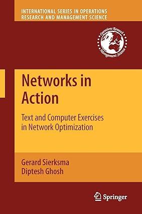 networks in action text and computer exercises in network optimization 1st edition gerard sierksma, diptesh