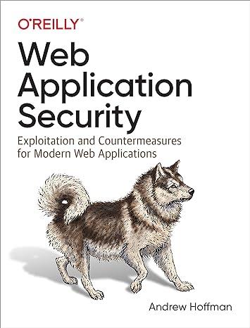 web application security exploitation and countermeasures for modern web applications 1st edition andrew