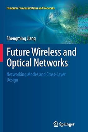 future wireless and optical networks networking modes and cross layer design 1st edition shengming jiang